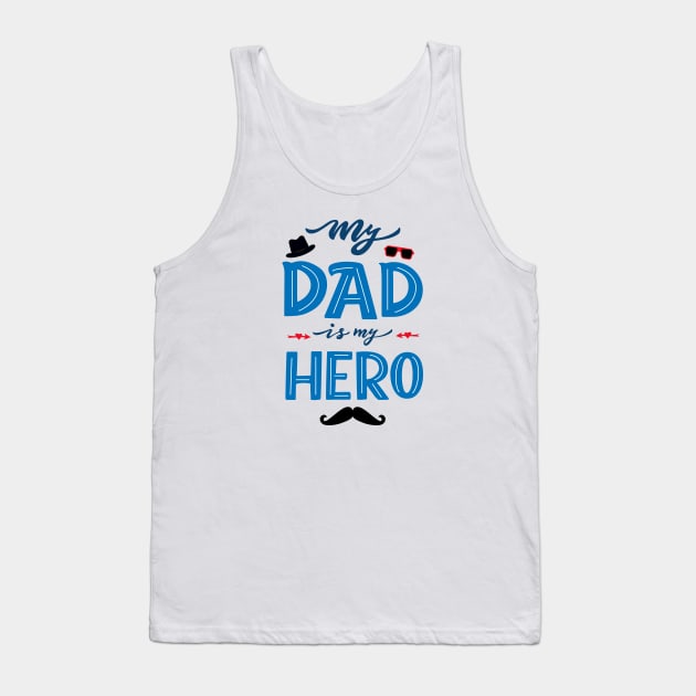 Quote for Father's day. My dad is my hero Tank Top by linasemenova